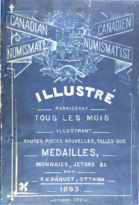 Canadian Numismatist Illustré Paraissant Tous les Mois Illustrant Toutes Pieces Nouvelles Telles que Medailles Monnaies Jetons &, Pâquet, F. X. (1893)