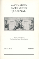 Canadian Paper Money Journal, Vol. 27, 2 (April 1991)