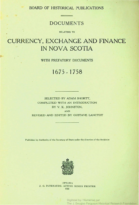 Documents Relating to Currency, Exchange and Finance in Nova Scotia 1675-1758 selected by Adam Shortt (1933)