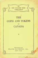 The Coins and Tokens of Canada, Raymond, Wayte (1947)