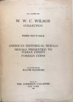 W.W.C. Wilson Collection Third Day’s Sale American Historical Medals Presented to Indian Chiefs Foreign Coins, The Anderson Galleries (1925)